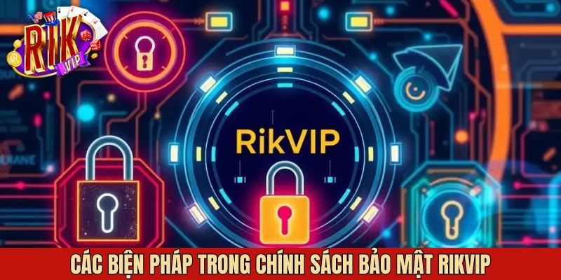 Chính sách bảo mật Rikvip với các biện pháp an toàn