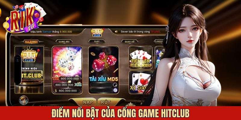 Những điểm mạnh giúp HitClub được đánh giá cao