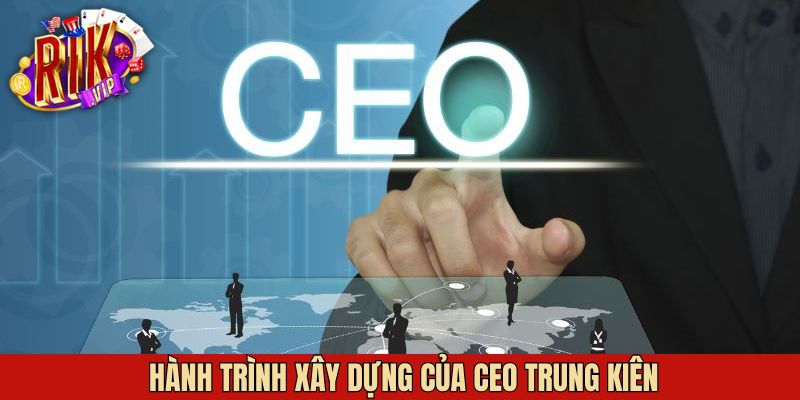 Hành trình Trung Kiên xây dựng Rikvip