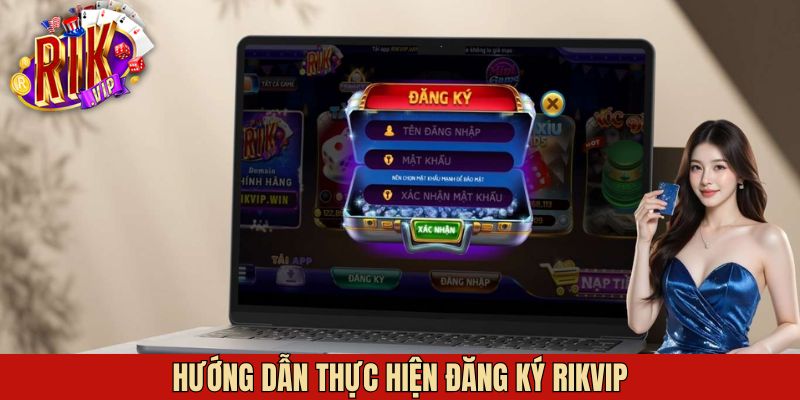 Quy trình tạo tài khoản hội viên Rikvip