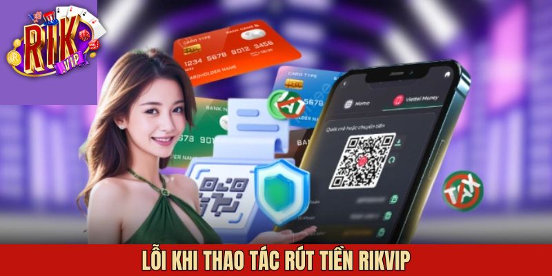 Trường hợp bị từ chối khi rút tiền tại địa chỉ Rikvip