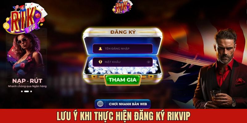 Một vài lưu ý quan trọng trong đăng ký Rikvip
