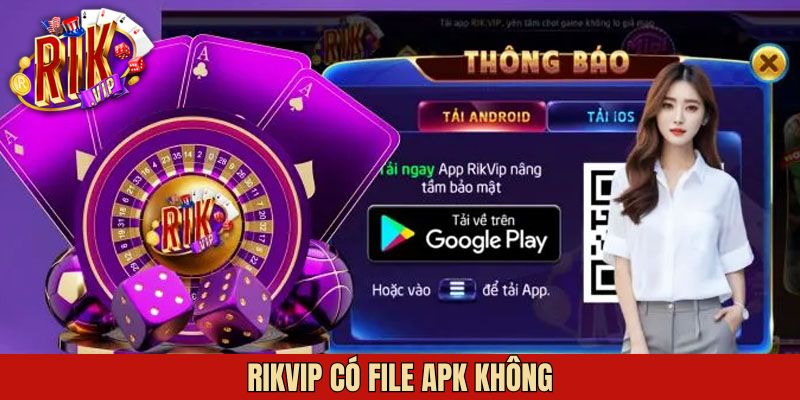 Rikvip Có File APK Không - Giải Đáp Chi Tiết Về App Cá Cược
