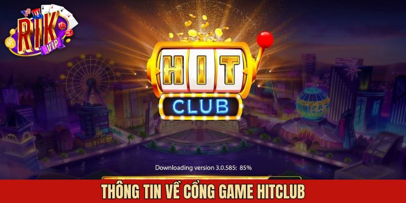 Những thông tin giới thiệu sơ lược về HitClub