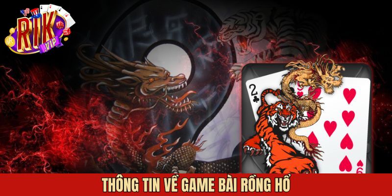 Khái quát về game Rồng Hổ trực tuyến Rikvip