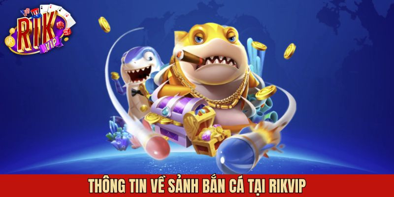 Tổng quan về chuyên mục săn cá hấp dẫn ở Rikvip