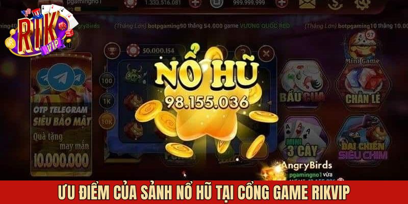 Ưu điểm vượt trội có ở game nổ hũ của nhà cái