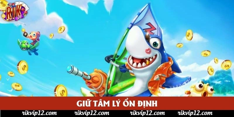 Giữ tâm lý ổn định