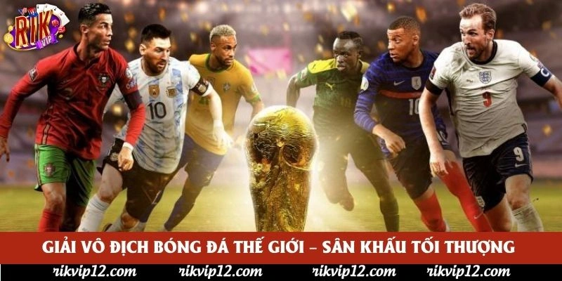 Giải vô địch bóng đá thế giới – Sân khấu tối thượng 