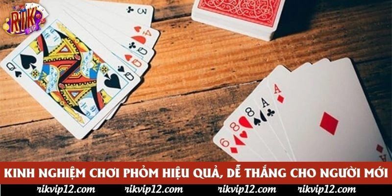 Kinh Nghiệm Chơi Phỏm Hiệu Quả, Dễ Thắng Cho Người Mới