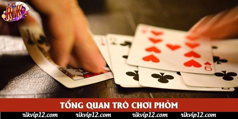 Tổng quan trò chơi phỏm Tổng quan trò chơi phỏm