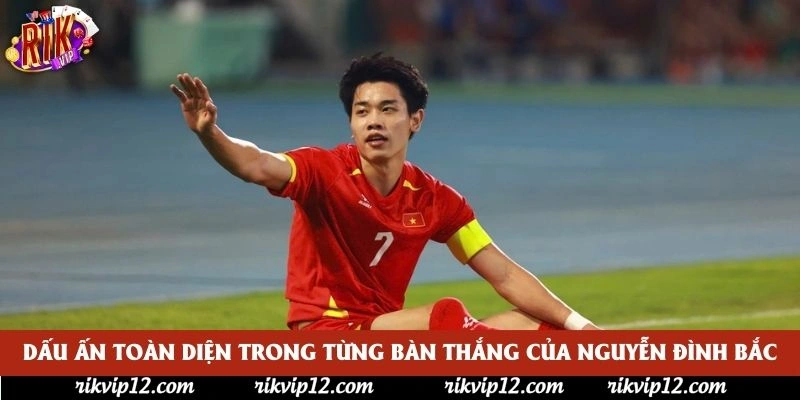 Dấu ấn toàn diện trong từng bàn thắng của Nguyễn Đình Bắc Dấu ấn toàn diện trong từng bàn thắng của Nguyễn Đình Bắc