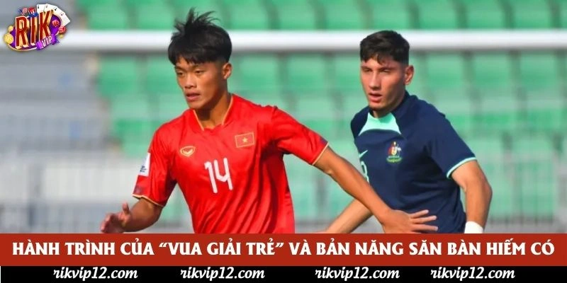 Hành trình của “Vua giải trẻ” và bản năng săn bàn hiếm có Hành trình của “Vua giải trẻ” và bản năng săn bàn hiếm có