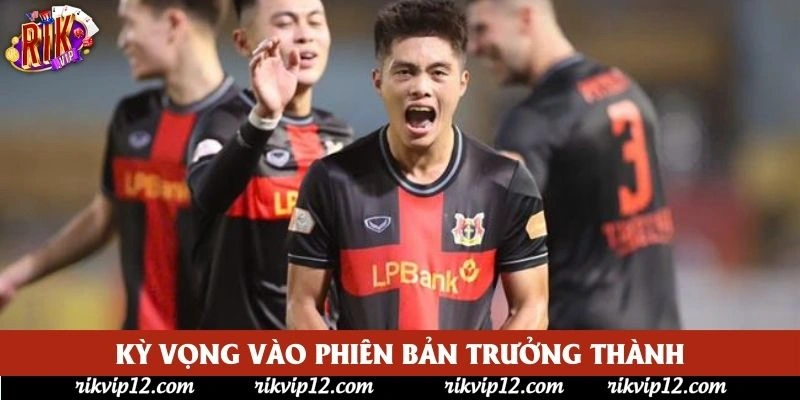 Kỳ vọng vào phiên bản trưởng thành Kỳ vọng vào phiên bản trưởng thành