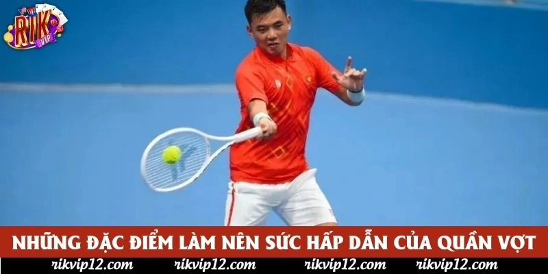 Những đặc điểm làm nên sức hấp dẫn của quần vợt